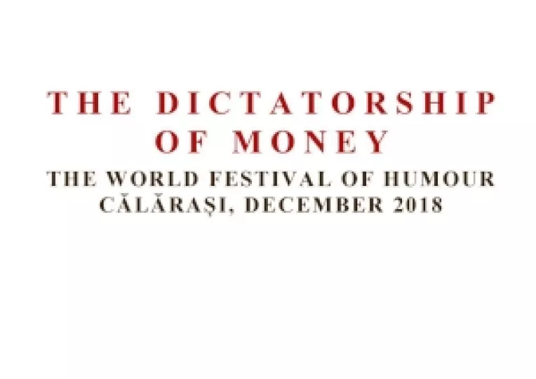 Festivalul Mondial de Umor de la Calarasi, cu tema dictatura banului, are loc luna aceasta